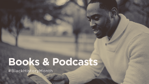 Celebrating Black Voices: A List of Books & Podcasts