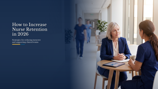 How to Increase Nurse Retention in 2026: Strategies for Reducing Turnover