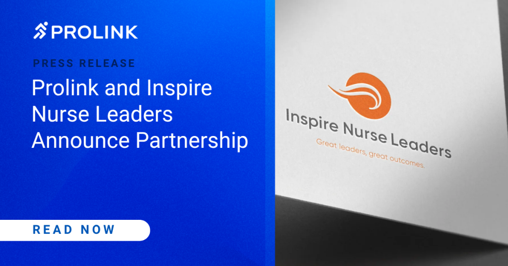 Prolink and Inspire Nurse Leaders Announce Partnership to Advance Nurse Leadership and Workforce Excellence Across Health Systems