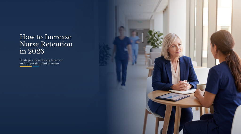 How to Increase Nurse Retention in 2026: Strategies for Reducing Turnover