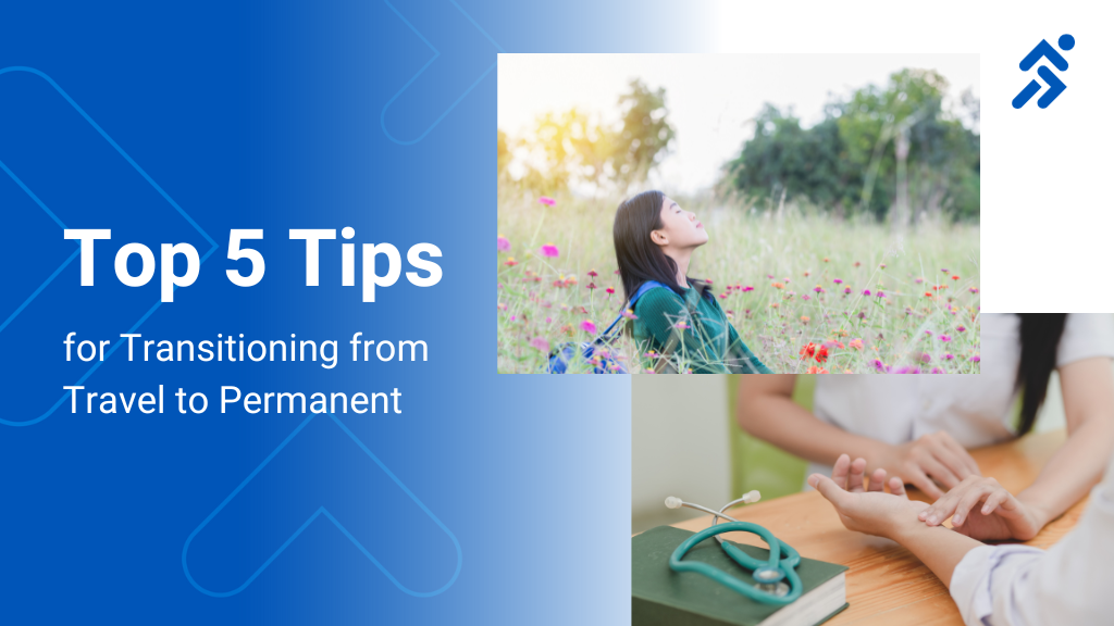 Top 5 Tips for Transitioning from Travel to Permanent